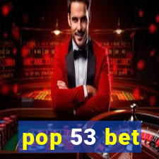 pop 53 bet